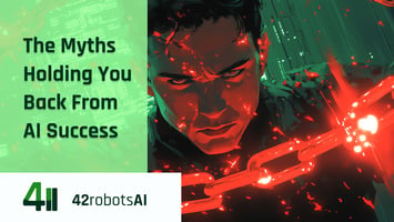 Man breaking free from chains with text overlay 'The Myths Holding You Back From AI Success,' symbolizing the struggle to overcome common misconceptions in AI implementation. Includes 42robotsAI logo, representing expertise in AI solutions.